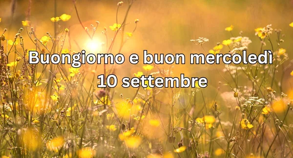 Immagine per Buongiorno e buon mercoledì 10 settembre 2025: immagini e frasi